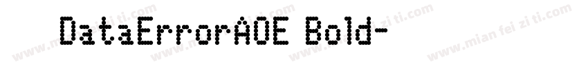 字体名称DataErrorAOE Bold字体转换